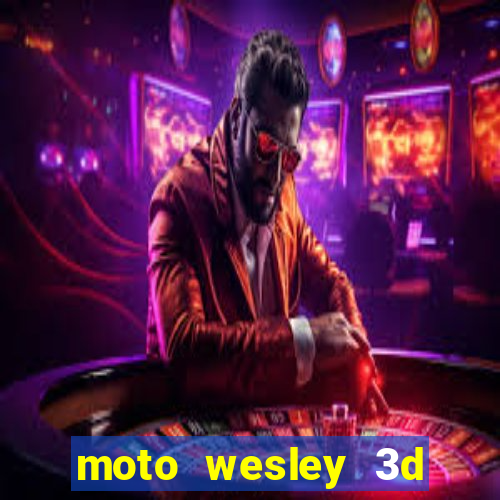 moto wesley 3d dinheiro infinito